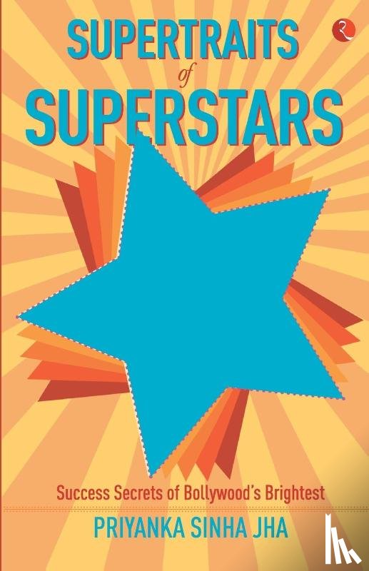 Jha, Priyanka Sinha - Supertraits of Superstars