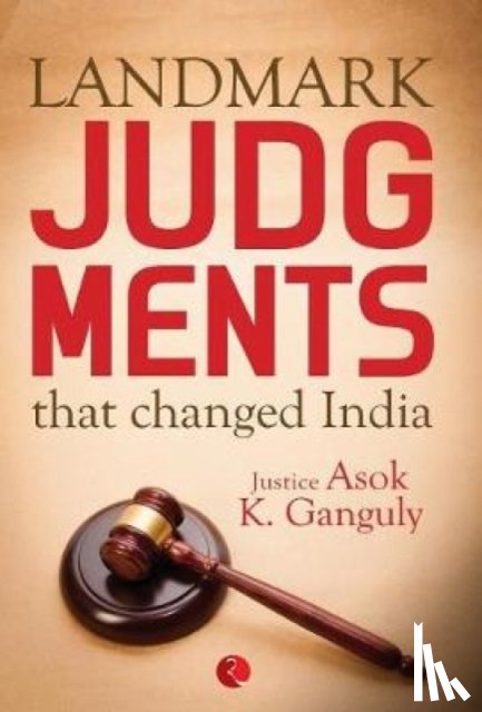 Ganguly, Asok Kumar - Landmark Judgements That Changed India