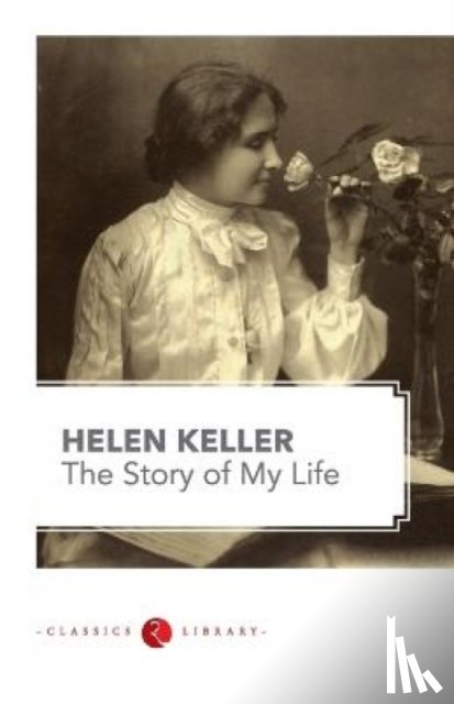 Keller, Helen - The Story of My Life
