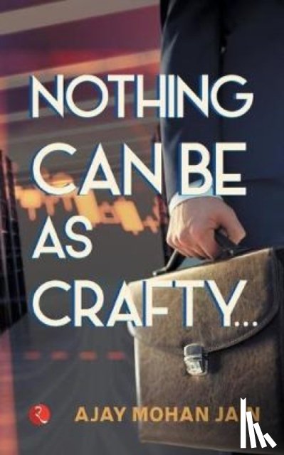 Jain, Ajay Mohan - Nothing Can Be as Crafty