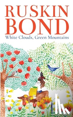 Bond, Ruskin - White Clouds, Green Mountains