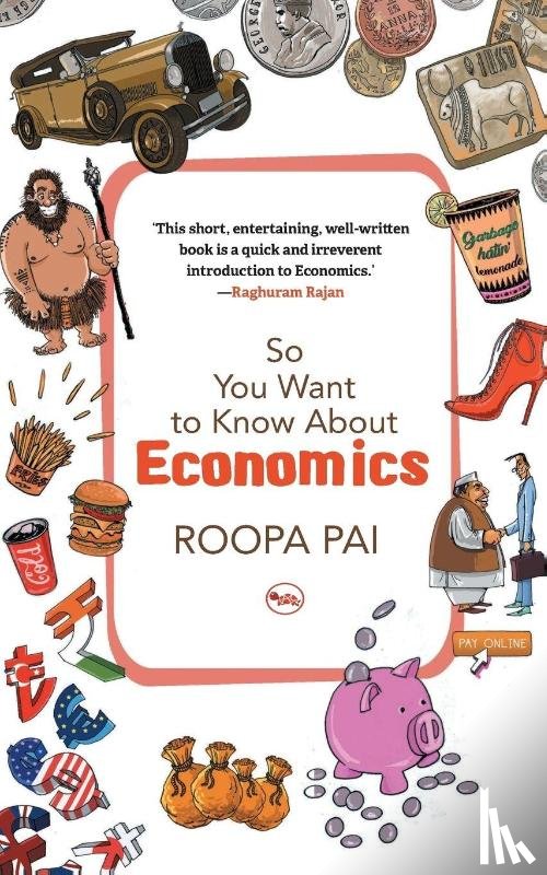 Pai, Roopa - So You Want to Know About Economics