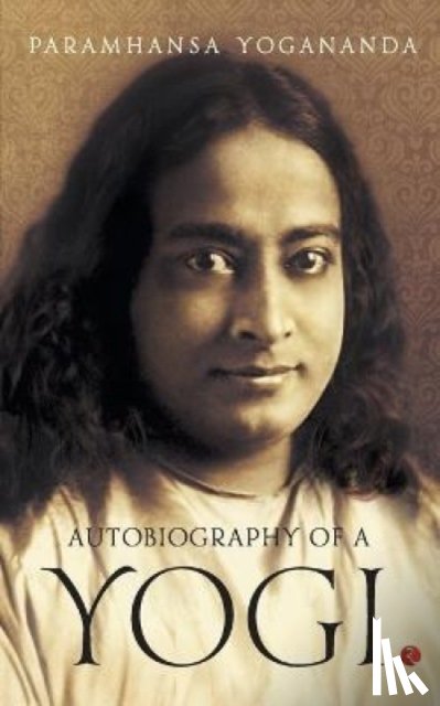 Yogananda, Paramahansa - Autobiography of a Yogi