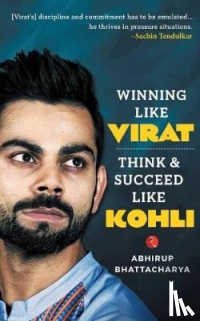 Bhattacharya, Abhirup - Winning like Virat