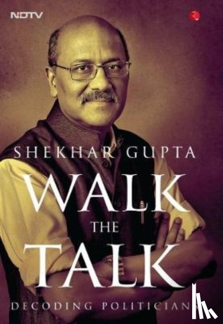 Gupta, Shekhar - Walk the Talk