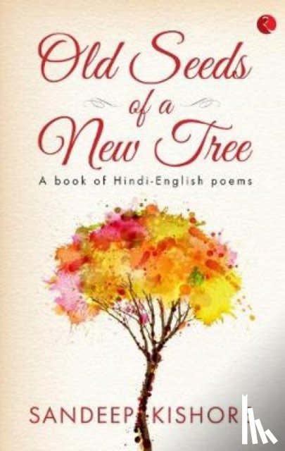 Kishore, Sandeep - Old Seeds of a New Tree