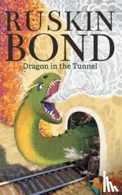 Bond, Ruskin - DRAGON IN THE TUNNEL