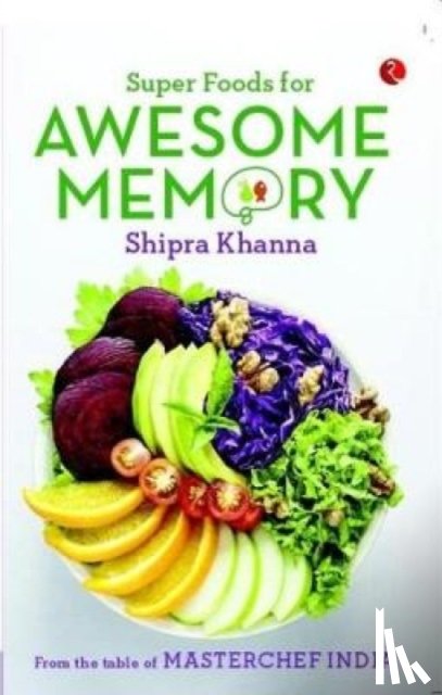 Khanna, Shipra - Super Foods for Awesome Memory