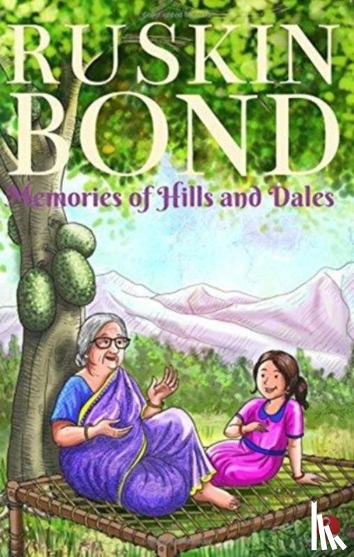 Bond, Ruskin - Memories of Hills and Dales