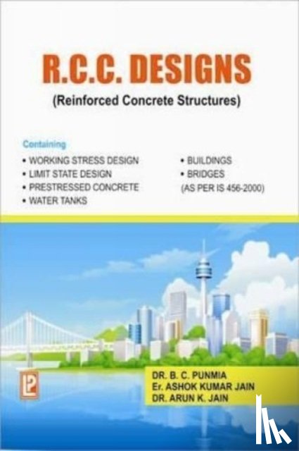 Punmia, B. C., Jain, Ashok Kr., Jain, Arun Kr. - R.C.C. Designs (Reinforced Concrete Structures)