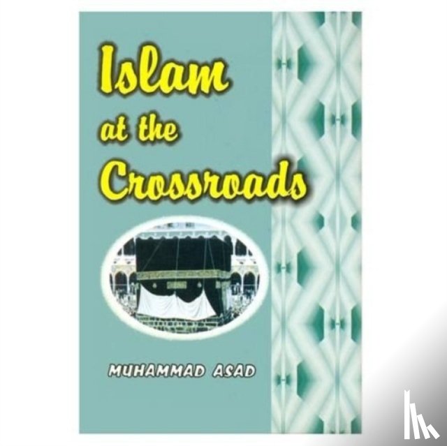 Muhammad Asad - Islam at the Crossroads