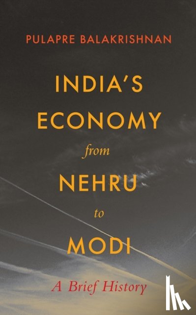 Balakrishnan, Pulapre - India's Economy From Nehru To Modi