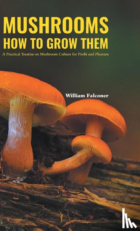 Falconer, William - MUSHROOMS HOW TO GROW THEM
