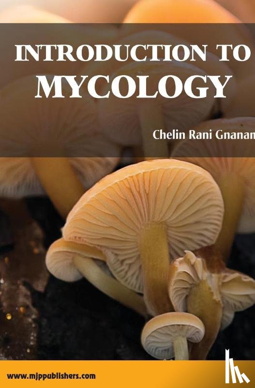 Gnanam, Chelin Rani - INTRODUCTION TO MYCOLOGY