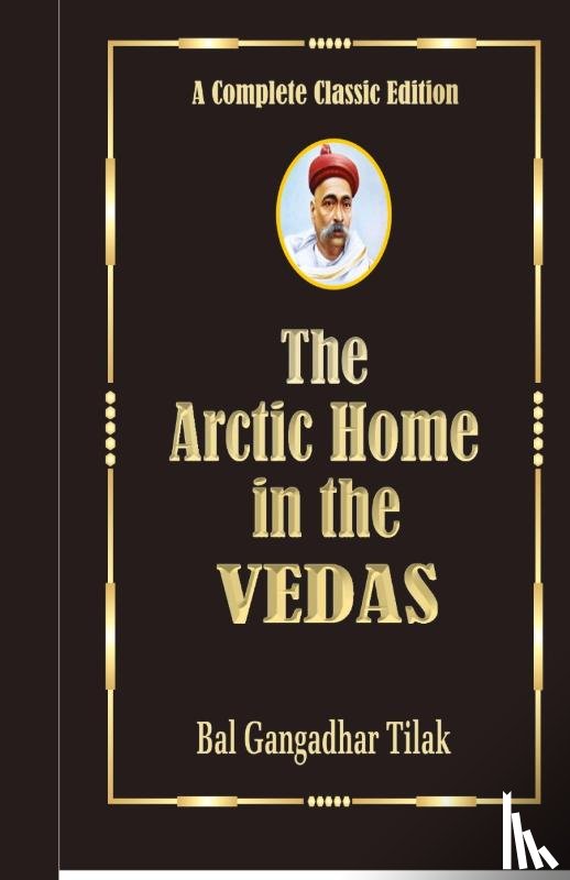 Bal Gangadhar Tilak - The Arctic Home In The Vedas