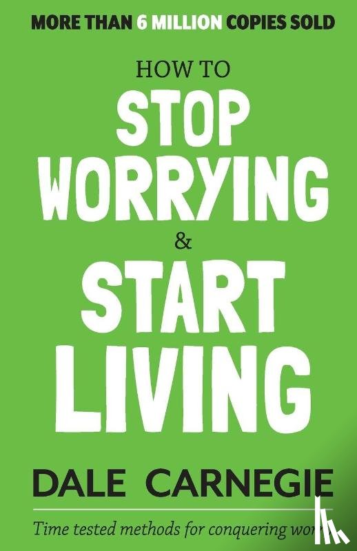 Carnegie, Dale - How to Stop Worrying and Start Living