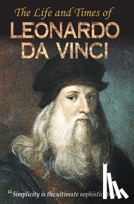Mishra, Vinod Kumar - The Life and Times of Leonardo Da Vinci