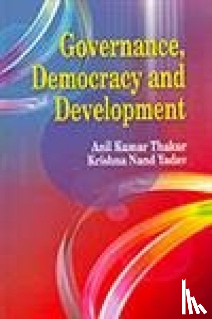 Thakur, Anil Kumar, Yadav, K. N. - Governance Democracy and Development