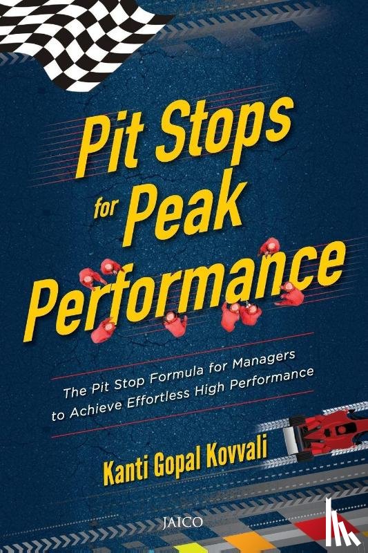 Kovvali, Kanti Gopal - Pit Stops for Peak Performance