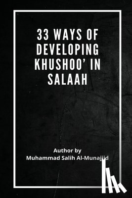Salih Al-Munajjid, Sheikh Muhammed - 33 Ways of developing Khushoo' in Salaah