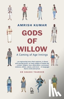 Kumar, Amrish - Gods of Willow: A Coming of Age Innings