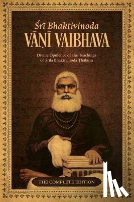 Vidyavinoda, Sundarananda - Bhaktivinoda Vani Vaibhava: Divine Opulence of the Teachings of Srila Bhaktivinoda Thakura