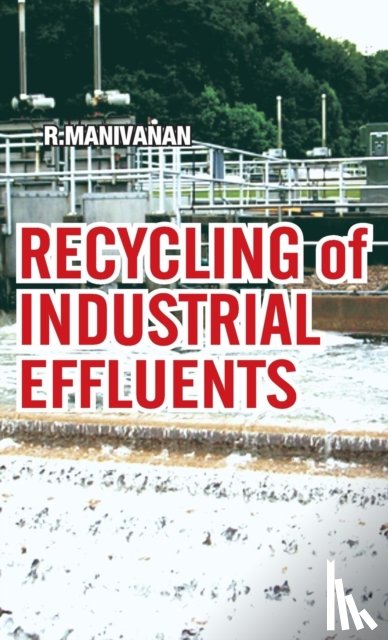 Manivanan, R. - Recycling of Industrial Effluents