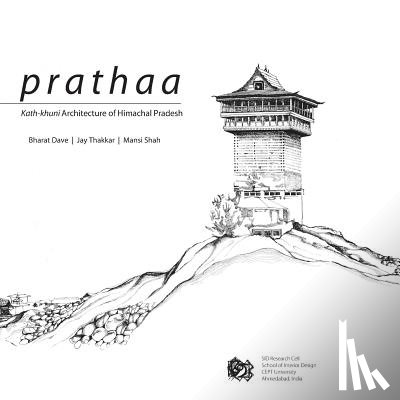 Thakkar, Jay - Prathaa: Kath-khuni Architecture of Himachal Pradesh