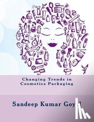 Goyal, Sandeep Kumar - Changing Trends in Cosmetics Packaging