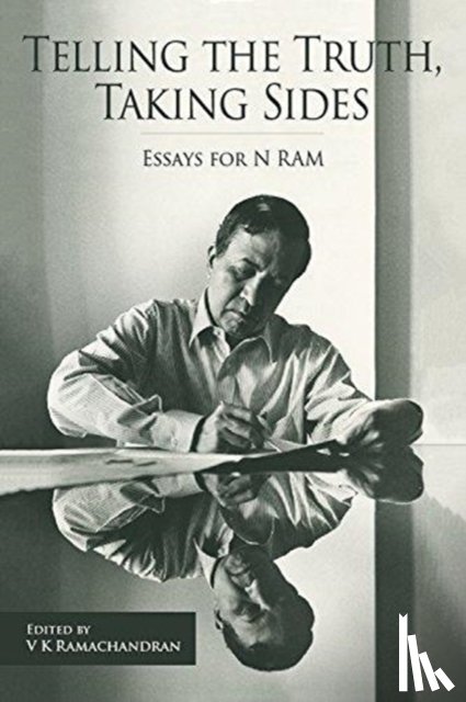 Ramachandran, V., Swaminathan, Madhura, Ramachandran, V - Telling the Truth, Taking Sides – Essays for N. Ram
