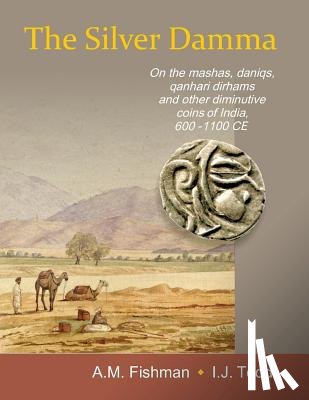 Todd, I. J. - The Silver Damma: On the mashas, daniqs, qanhari dirhams and other diminutive coins of India, 600-1100 CE