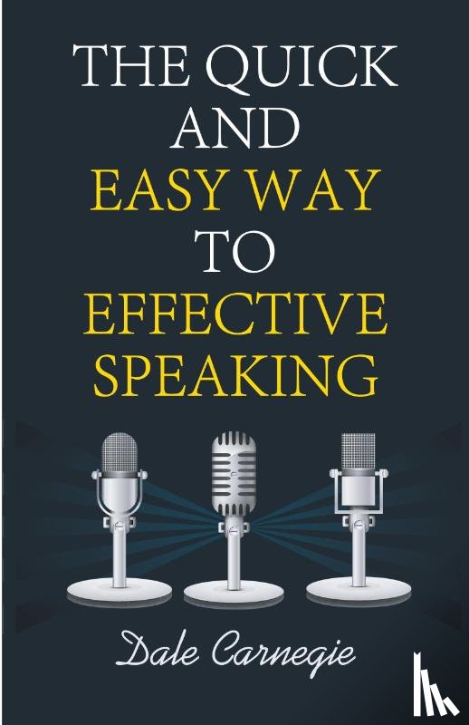 Carnegie, Dale - The Quick and Easy Way to Effective Speaking