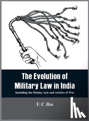 Jha, U C - The The Evolution of Military Law in India