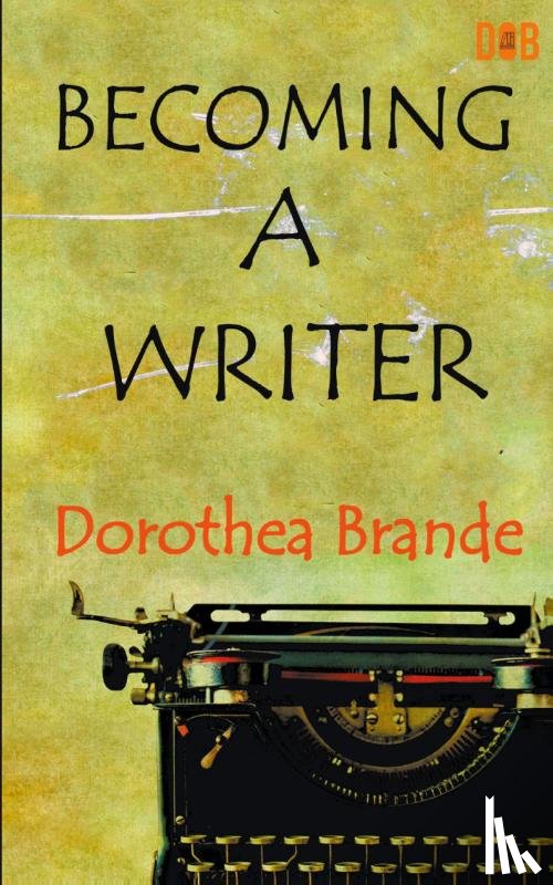 Brande, Dorothea - Becoming a Writer