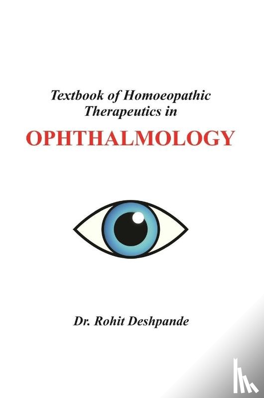 Deshpande, Rohit - Textbook of Homoeopathic Therapeutics in Ophthalmology