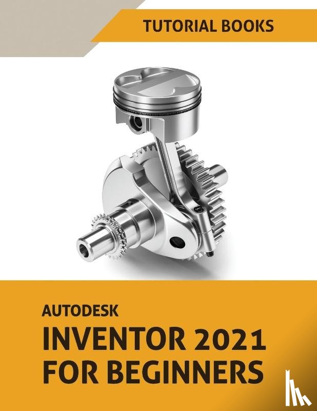 Tutorial Books - Autodesk Inventor 2021 For Beginners