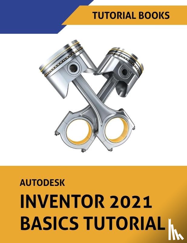 Tutorial Books - Autodesk Inventor 2021 Basics Tutorial