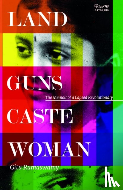 Ramaswamy, Gita - Land, Guns, Caste, Woman: