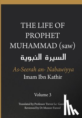 Ibn Kathir, Imam - The Life of the Prophet Muhammad (saw) - Volume 3 - As Seerah An Nabawiyya - السيرة النب&#