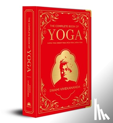 Swami Vivekananda - The Complete Book of Yoga: KARMA YOGA | BHAKTI YOGA | RAJA YOGA | JNANA YOGA