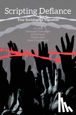 Sitas, Ari, Damodaran, Sumangala, Pande, Amrita, Keim, Wiebke - Scripting Defiance – Four Sociological Vignettes