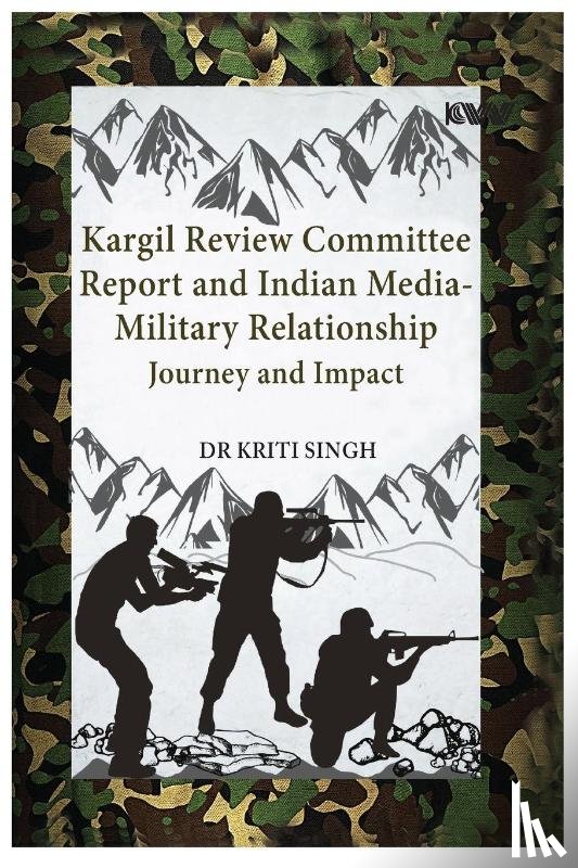 Singh, Kriti - Kargil Review Committee Report and Indian Media-Military Relationship