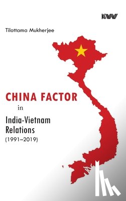 Mukherjee, Tilottama - China Factor in India-Vietnam Relations (1991-2019)