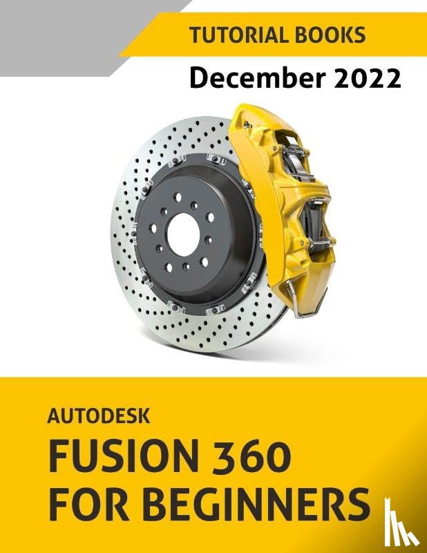 Tutorial Books - Autodesk Fusion 360 For Beginners (December 2022)