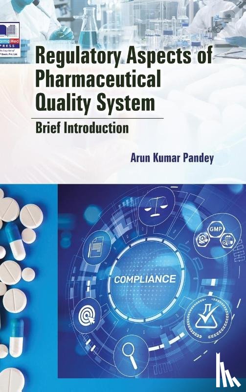 Pandey, Arun Kumar - Regulatory Aspects of Pharmaceutical Quality System