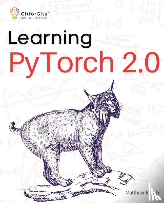 Rosch, Matthew - Learning PyTorch 2.0