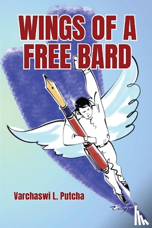 Varchaswi L. Putcha - WINGS OF A FREE BARD (A Medley of Poetry for Happiness and Harmony)