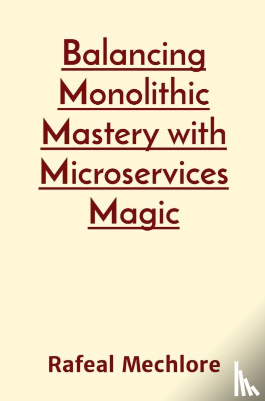 Mechlore, Rafeal - Balancing Monolithic Mastery with Microservices Magic