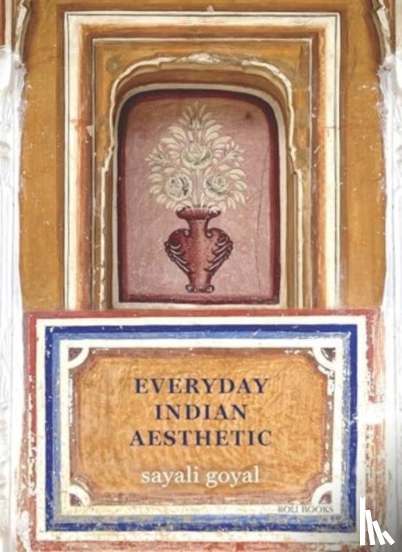 Goyal, Sayali - Everyday Indian Aesthetic