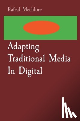Mechlore, Rafeal - Adapting Traditional Media In Digital